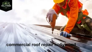 Commercial roof repair Hollywood FL service for fixing leaks, storm damage, flat roof issues, and worn roofing systems on business properties.